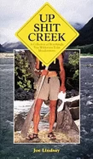 Image of up shit creek a collection of horrifyingly true toliet misadventures