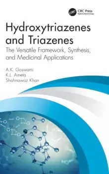 Image of Hydroxytriazenes and Triazenes : The Versatile Framework, Synthesis, and Medicinal Applications