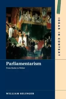 Image of Parliamentarism : From Burke to Weber