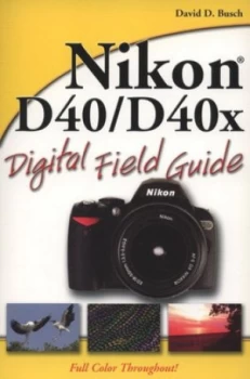 Image of Nikon D40/d40x Digital Field Guide by David D. Busch Paperback