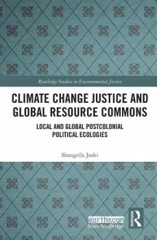 Image of Climate Change Justice and Global Resource CommonsLocal and Global Postcolonial Political Ecologies