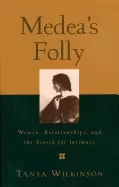 Image of medeas folly women relationships and the search for intimacy