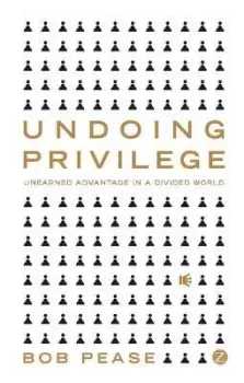 Image of Undoing Privilege by Professor Bob Pease