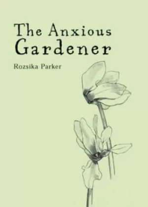 Image of The anxious gardener by Roszika Parker