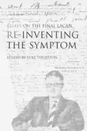 Image of reinventing the symptom essays on the final lacan