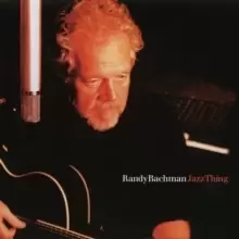 image of Randy Bachman: Jazz Thing - Live in Toronto