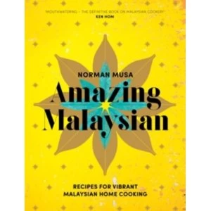 Image of Amazing Malaysian : Recipes for Vibrant Malaysian Home-Cooking
