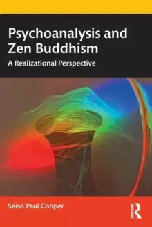 Image of Psychoanalysis and Zen Buddhism : A Realizational Perspective