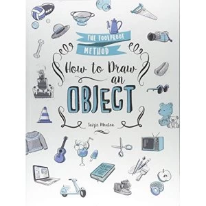 Image of How to Draw an Object The Foolproof Method Paperback / softback 2018