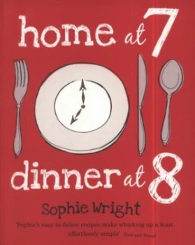 Image of Home at 7 Dinner at 8 by Sophie Wright and Romas Foord Paperback