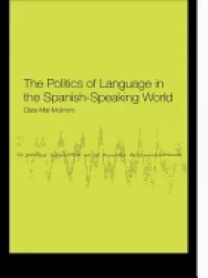 Image of politics of language in the spanish speaking world from colonization to glo
