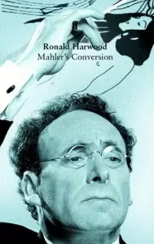 Image of Mahlers conversion by Mr Ronald Harwood