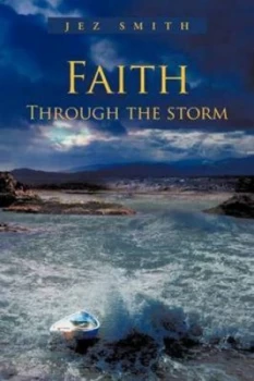 Image of Faith - through the Storm by Jez Smith Paperback