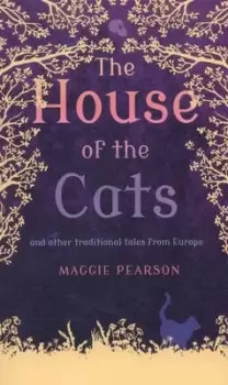 Image of The house of the cats and other traditional tales from Europe by Maggie Pearson