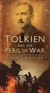 Image of tolkien and the peril of war blackham robert s
