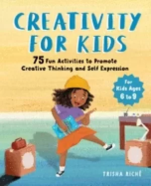 Image of creativity for kids 75 fun activities to promote creative thinking and self