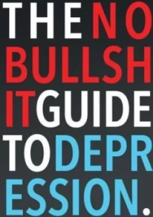Image of The no-bullshit guide to depression by Steven Skoczen