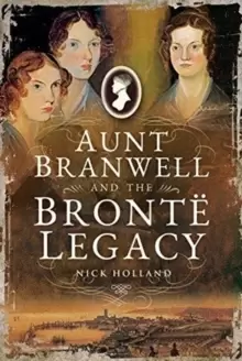 Image of Aunt Branwell and the Bront Legacy