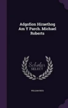Image of Adgofion Hiraethog Am Y Parch. Michael Roberts by William Hardback
