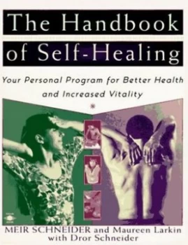 Image of The Handbook of Self-Healing by Meir Schneider and Maureen Larkin and Dror Schneider Book