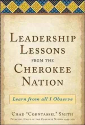 Image of Leadership lessons from the Cherokee Nation by Chad "Corntassel" Smith