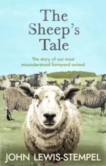 Image of The Sheep's Tale : The story of our most misunderstood farmyard animal