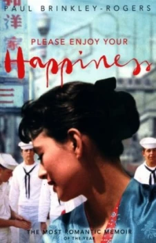 Image of Please Enjoy Your Happiness by Paul Brinkley-Rogers Paperback