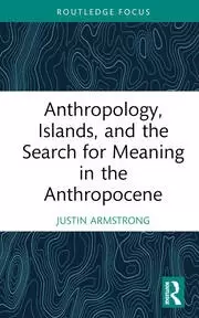 Image of Anthropology Islands and the Search for Meaning in the Anthropocene