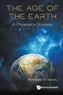 Image of Age Of The Earth, The: A Physicist's Odyssey