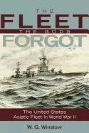 Image of fleet the gods forgot the united states asiatic fleet in world war ii