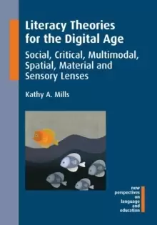 Image of Literacy Theories for the Digital Age : Social, Critical, Multimodal, Spatial, Material and Sensory Lenses
