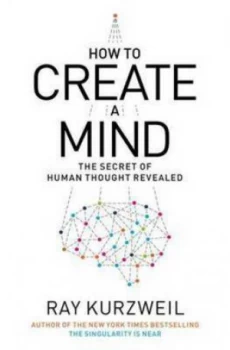 Image of How to Create a Mind by Ray Kurzweil Hardback