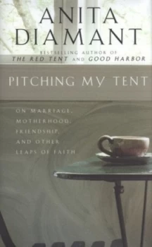 Image of Pitching My Tent by Anita Diamant Hardback