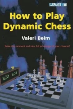 Image of How to Play Dynamic Chess by Valeri Beim Paperback