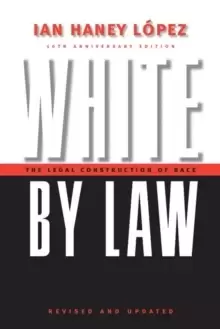 Image of White by Law 10th Anniversary Edition : The Legal Construction of Race
