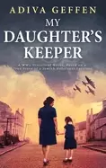 Image of my daughters keeper a ww2 historical novel based on a true story of a jewis