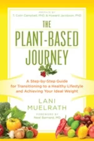 Image of plant based journey a step by step guide for transitioning to a healthy lif