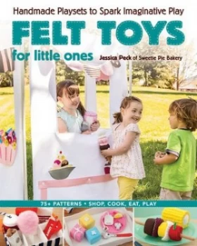 Image of Felt Toys for Little Ones by Jessica Peck Book