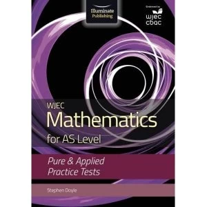 Image of WJEC Mathematics for AS Level: Pure & Applied Practice Tests Paperback / softback 2018