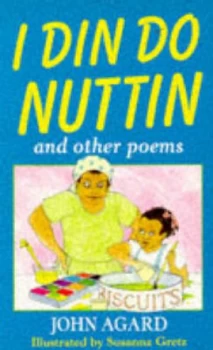 Image of I Din Do Nuttin and Other Poems by John Agard and Susanna Gretz Paperback