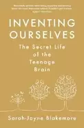 Image of inventing ourselves the secret life of the teenage brain