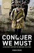 Image of conquer we must a military history of britain 1914 1945