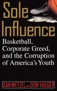 Image of sole influence basketball corporate greed and the corruption of americas yo