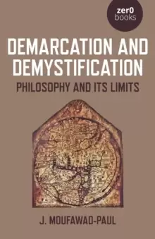 Image of Demarcation and Demystification - Philosophy and its limits
