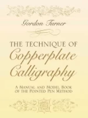 Image of technique of copperplate calligraphy a manual and model book of the pointed