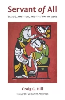 Image of Servant of All : Status, Ambition, and the Way of Jesus