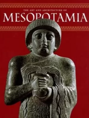 Image of The art and architecture of Mesopotamia by Giovanni Curatola