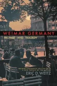 Image of Weimar Germany : Promise and Tragedy, Weimar Centennial Edition