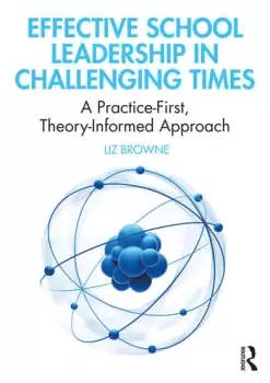 Image of Effective School Leadership in Challenging TimesA Practice-First Theory-Informed Approach
