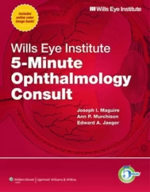 Image of Wills Eye Institute 5-minute ophthalmology consult by Joseph I Maguire